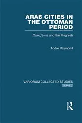 Book cover of Arab Cities in the Ottoman Period by André Raymond
