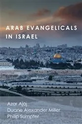Book cover of Arab Evangelicals in Israel by Azar Ajaj