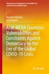 Book cover of Arab MENA Countries: Vulnerabilities and Constraints Against Democracy on the Eve of the Global COVID-19 Crisis by Hussein Solomon