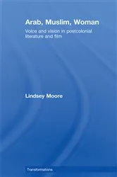 Book cover of Arab, Muslim, Woman by Lindsey Moore