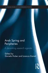 Book cover of Arab Spring and Peripheries by Daniela Huber