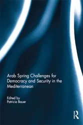 Book cover of Arab Spring Challenges for Democracy and Security in the Mediterranean by Patricia Bauer