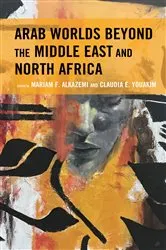 Book cover of Arab Worlds Beyond the Middle East and North Africa by Mariam F. Alkazemi
