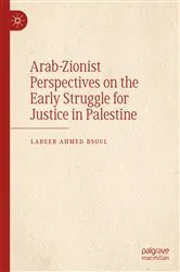 Book cover of Arab-Zionist Perspectives on the Early Struggle for Justice in Palestine by Labeeb Ahmed Bsoul