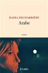 Book cover of Arabe by Hadia Decharriere