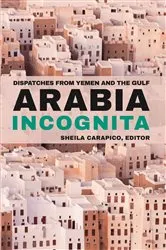 Book cover of Arabia Incognita by Sheila Carapico