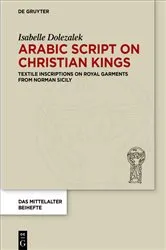Book cover of Arabic Script on Christian Kings by Isabelle Dolezalek