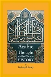 Book cover of Arabic Thought and Its Place in History by De Lacy O'Leary
