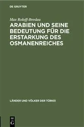 Book cover of Arabien und seine Bedeutung für die Erstarkung des Osmanenreiches by Max Roloff-Breslau
