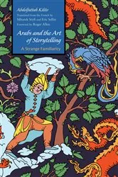 Book cover of Arabs and the Art of Storytelling by Abdelfattah Kilito