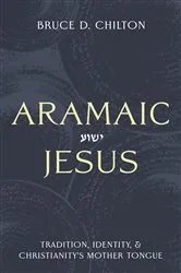 Book cover of Aramaic Jesus by Bruce D. Chilton