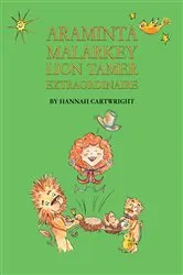 Book cover of Araminta Malarkey: Lion Tamer Extraordinaire by Hannah Cartwright
