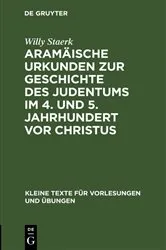 Book cover of Aramäische Urkunden zur Geschichte des Judentums im 4. und 5. Jahrhundert vor Christus by Willy Staerk