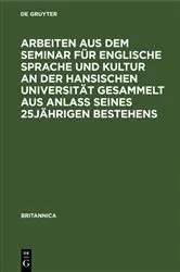 Book cover of Arbeiten aus dem Seminar für englische Sprache und Kultur an der Hansischen Universität gesammelt aus Anlaß seines 25jährigen Bestehens by Unknown
