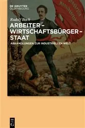 Book cover of Arbeiter - Wirtschaftsbürger - Staat by Rudolf Boch