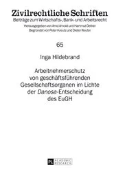 Book cover of Arbeitnehmerschutz von geschaeftsfuehrenden Gesellschaftsorganen im Lichte der «Danosa»-Entscheidung des EuGH by Hartmut Oetker