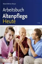 Book cover of Arbeitsbuch Altenpflege Heute (4th ed.) by Roland Böhmer-Breuer