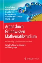 Book cover of Arbeitsbuch Grundwissen Mathematikstudium - Höhere Analysis, Numerik und Stochastik by Martin Brokate