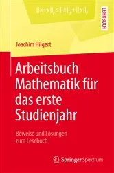 Book cover of Arbeitsbuch Mathematik für das erste Studienjahr by Joachim Hilgert