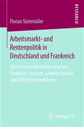 Book cover of Arbeitsmarkt- und Rentenpolitik in Deutschland und Frankreich by Florian Steinmüller