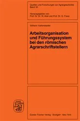 Book cover of Arbeitsorganisation und Führungssystem bei den römischen Agrarschriftstellern (Cato, Varro, Columella) by Wilhelm Kaltenstadler