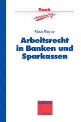 Book cover of Arbeitsrecht in Banken und Sparkassen by Klaus Rischar