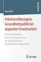 Book cover of Arbeitsweltbezogene Gesundheitspolitik bei atypischer Erwerbsarbeit by Jana York