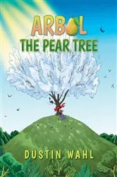 Book cover of Arbol the Pear Tree by Dustin Wahl