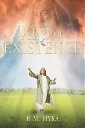 Book cover of Arc of Existence by H.M. Hyra