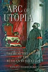Book cover of Arc of Utopia by Lesley Chamberlain