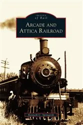 Book cover of Arcade and Attica Railroad by Kenneth C. Springirth