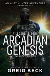 Book cover of Arcadian Genesis: Alex Hunter 0.5 by Greig Beck