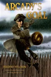 Book cover of Arcady's Goal by Eugene Yelchin
