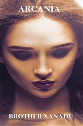 Book cover of ARCANIA by Brother Xanadu