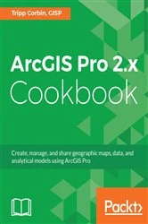 Book cover of ArcGIS Pro 2.x Cookbook by GISP, Tripp Corbin,