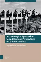 Book cover of Archaeological Approaches to and Heritage Perspectives on Modern Conflict by Max van der Schriek