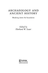 Book cover of Archaeology and Ancient History by Eberhard W. Sauer