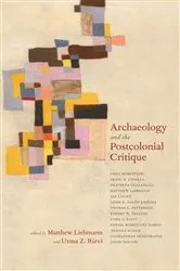 Book cover of Archaeology and the Postcolonial Critique by Matthew Liebmann