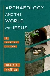 Book cover of Archaeology and the World of Jesus (Archaeology and the New Testament) by David A. deSilva