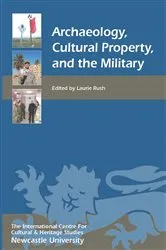 Book cover of Archaeology, Cultural Property, and the Military by Laurie W. Rush