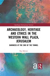 Book cover of Archaeology, Heritage and Ethics in the Western Wall Plaza, Jerusalem by Raz Kletter