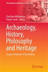 Book cover of Archaeology, History, Philosophy and Heritage by Christine Williamson