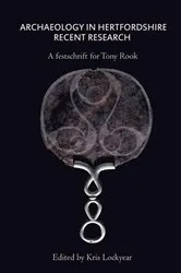 Book cover of Archaeology in Hertfordshire by Kris Lockyear
