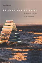 Book cover of Archaeology of Babel by Siraj Ahmed
