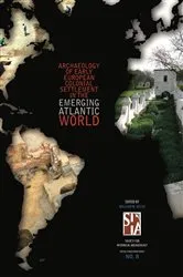 Book cover of Archaeology of Early European Colonial Settlement In the Emerging Atlantic World by William  M. Kelso