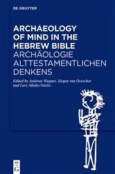 Book cover of Archaeology of Mind in the Hebrew Bible / Archäologie alttestamentlichen Denkens by Andreas Wagner
