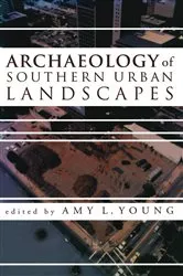Book cover of Archaeology of Southern Urban Landscapes by Amy L Young