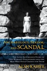 Book cover of Archaeology, Sexism, and Scandal by Alan Kaiser