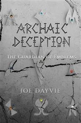 Book cover of Archaic Deception by Joe Dayvie