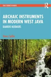 Book cover of Archaic Instruments in Modern West Java: Bamboo Murmurs by Henry Spiller